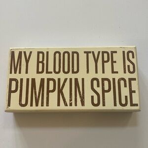 Wooden and box sign 4.x8” Primitives by Kathy Blood Type Pumpkin Spice